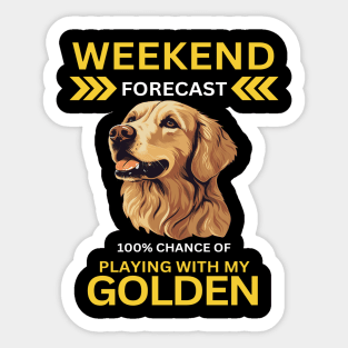 Weekend Forecast-100% Playing With My Golden Sticker